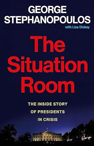 The Situation Room The Inside Story of Presidents in Crisis
